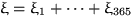 $\xi=\xi_1+\dots+\xi_{365}$
