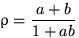 $\rho=\dfrac{a+b}{1+ab}$
