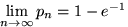 $\lim\limits_{n\to\infty}p_n=1-e^{-1}$