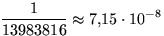 $\displaystyle\frac{1}{13983816}\approx 7{,}15\cdot 10^{-8}$