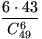 $\displaystyle\frac{6\cdot43}{C_{49}^6}$