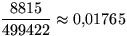 $\displaystyle\frac{8815}{499422}\approx 0{,}01765$