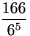 $\displaystyle\frac{166}{6^5}$