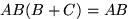 $AB(B+C)=AB$