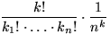 $\displaystyle\frac{k!}{k_1!\cdot\ldots\cdot k_n!}\cdot\displaystyle\frac{1}{n^k}$