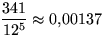 $\displaystyle\frac{341}{12^5}\approx 0{,}00137$