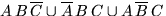 $A\,B\,\overline C\cup \overline A\,B\,C\cup 
A\,\overline B\,C$