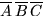 $\overline A\,\overline B\,\overline C$
