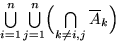 $\bigcup\limits_{i=1}^n\bigcup\limits_{j=1}^n\Bigl(\bigcap\limits_{k\ne i,j}\overline A_k\Bigr)$