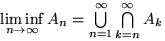 $\liminf\limits_{n\to\infty}A_n
=\bigcup\limits_{n=1}^\infty\bigcap\limits_{k=n}^\infty A_k$
