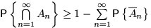 $\mathsf P\left\{\bigcap\limits_{n=1}^\infty A_n\right\}\ge
1-\sum\limits_{n=1}^\infty \mathsf P\left\{\overline A_n\right\}$