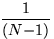 $\displaystyle\frac{1}{(N{-}1)}$
